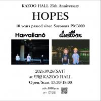 KAZOO HALL 25th Anniversary 「"HOPES" -10 years passed since "Sayonara PM3000."」