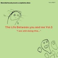 The Life Between you and me Vol.3